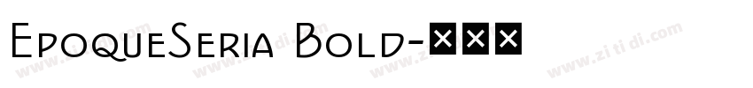 EpoqueSeria Bold字体转换